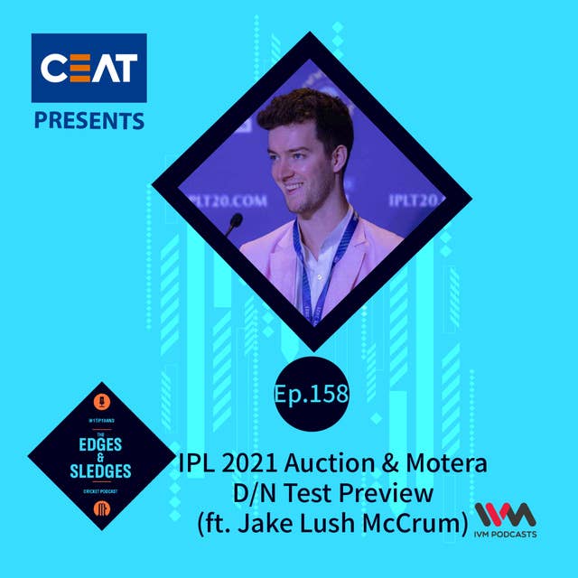 Jake Lush McCrum on IPL 2021 Auction & Motera D/N Test Preview