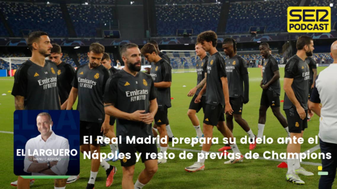 El Larguero completo | El Real Madrid prepara su duelo ante el Nápoles y resto de las previas de Champions