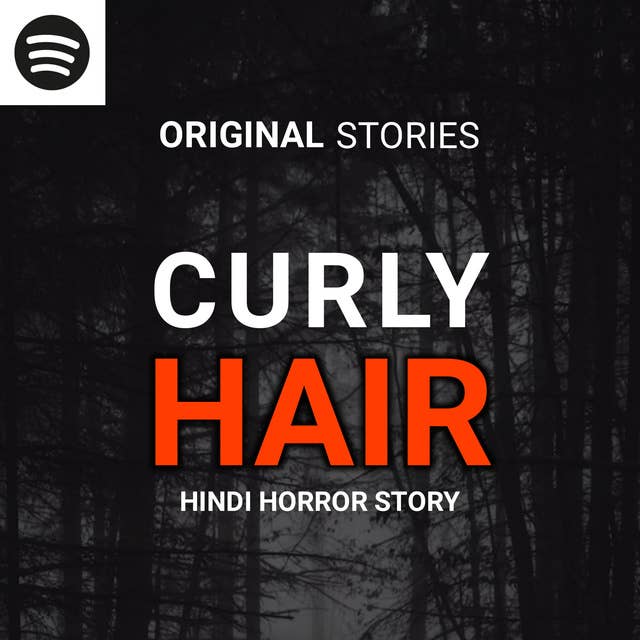 " CURLY HAIR " Creepy Hindi Horror Story