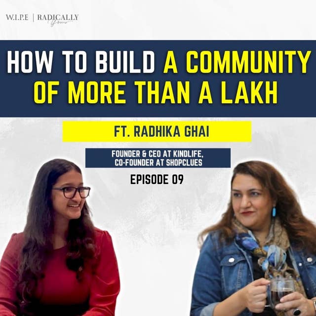 How to build a Community of more than a Lakh, Ft. Radhika Ghai, Founder & CEO Kindlife , Co-Founder - ShopClues