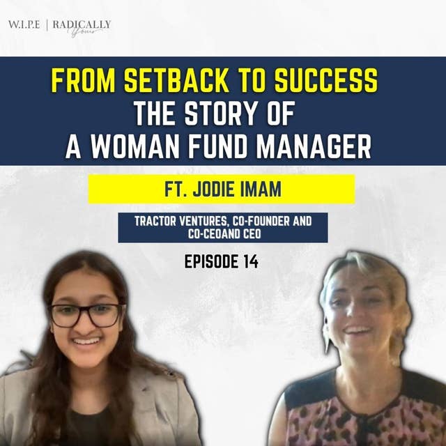 From Setback to Success | The story of a woman fun manager | Ft. Jodie Imam - Co-Founder and Co-CEO at Tractor Ventures