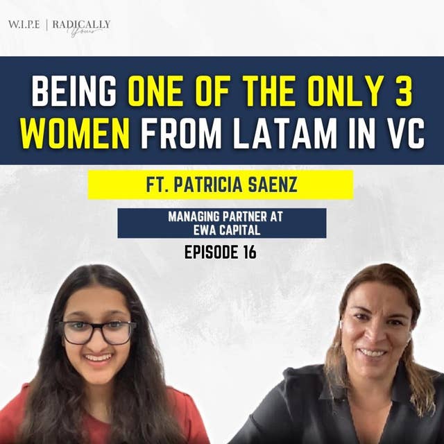 Being one of the only 3 women from Latam in VC || Ft. Patricia Saenz-Managing Partner at EWA Capital