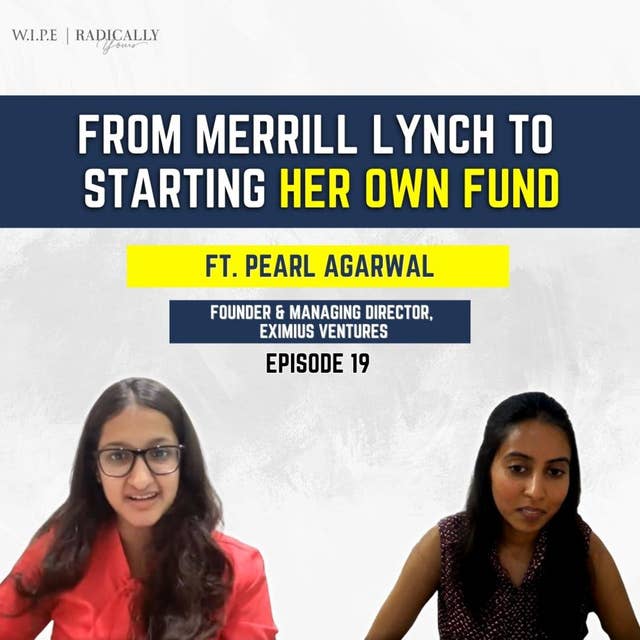 From Merrill Lynch to starting her own fund || Ft. Pearl Agarwal - Founder and MD, Eximius Ventures