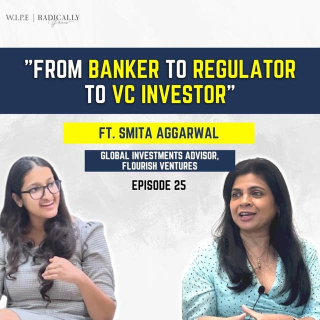 From Banker to Regulator to VC Investor|| Ft. Smita Aggarwal