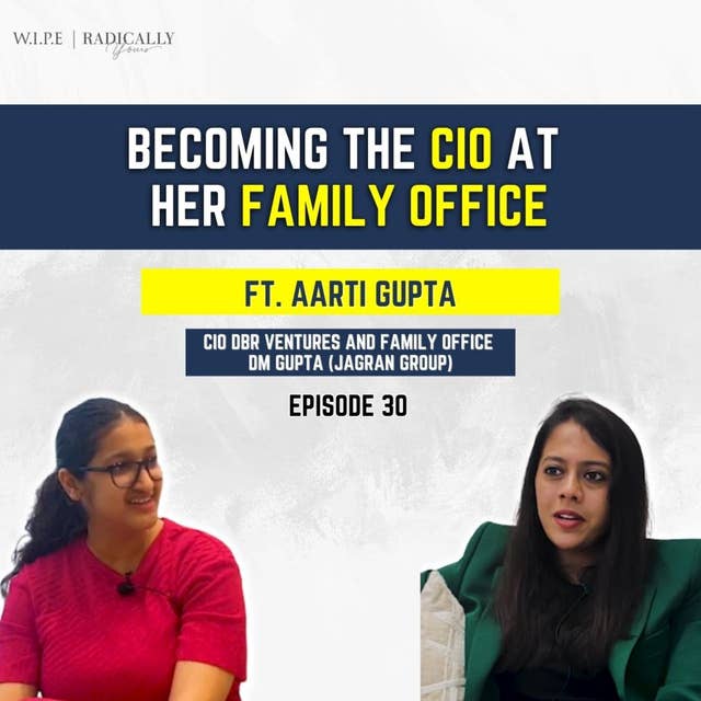 Becoming the CIO at her Family Office || Ft. Aarti Gupta, CIO DBR Ventures