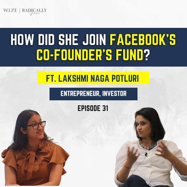 How did she join Facebook's Co-Founder's Fund? || Ft. Lakshmi Naga Potluri - Entrepreneur, Investor