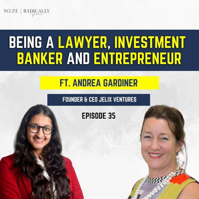 Being a Lawyer, Investment Banker and Entrepreneur || Ft. Andrea Gardiner