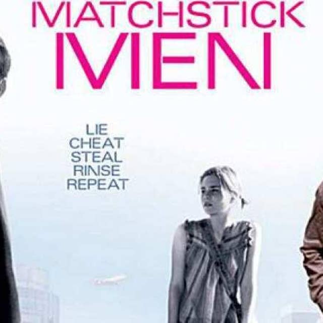 Episode 11- The con movie: Matchstick Men!