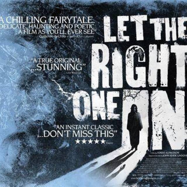 Episode 15: The Vampire Movie- Let The Right One In