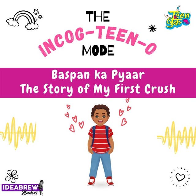 Ep 5: Baspan Ka Pyaar - The Story of My First Crush!