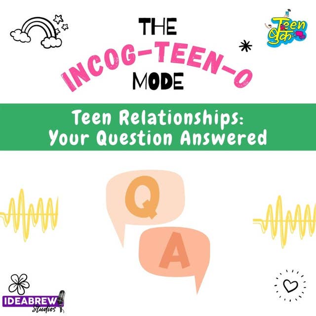 Ep 6: Teen relationships: Your questions answered!
