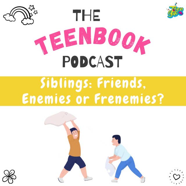 Ep 19 : Siblings : Friends, Enemies or Frenemies?
