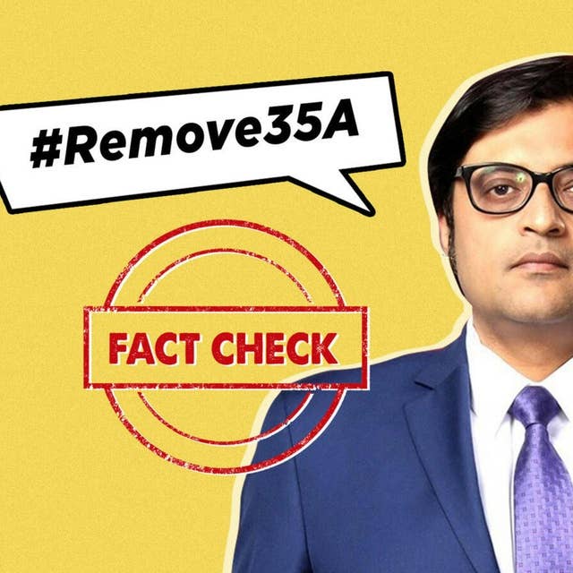 Is 35A Temporary and Discriminatory? Fact-Checking Arnab’s Claims