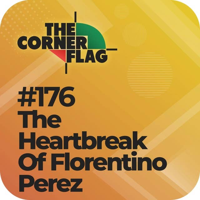 The Heartbreak Of Florentino Perez