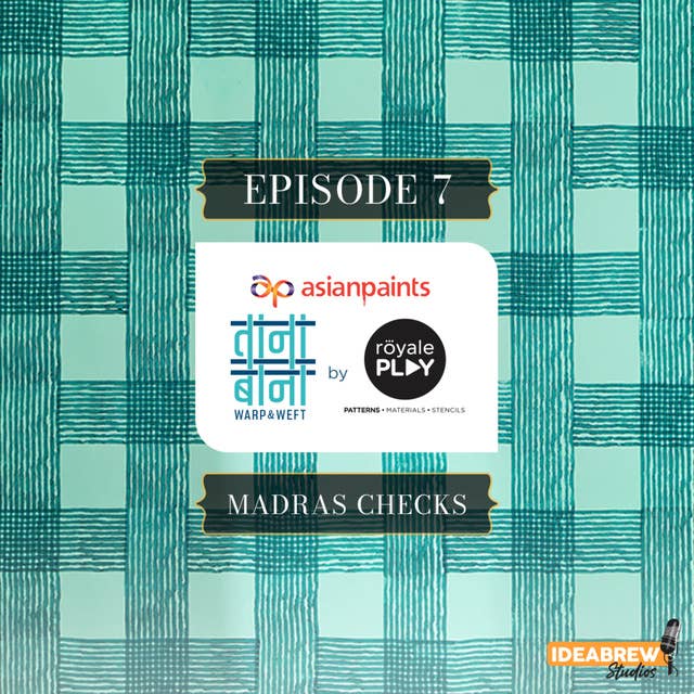 Episode 7: Madras Checks