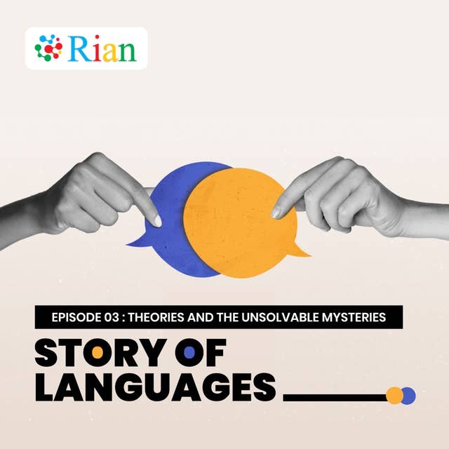 Story Of Languages : Theories And The Unsolvable Mysteries