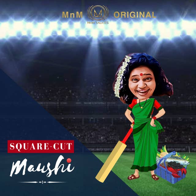 Square cut Maushi | Sixth Over | Mumbai mein Chennai