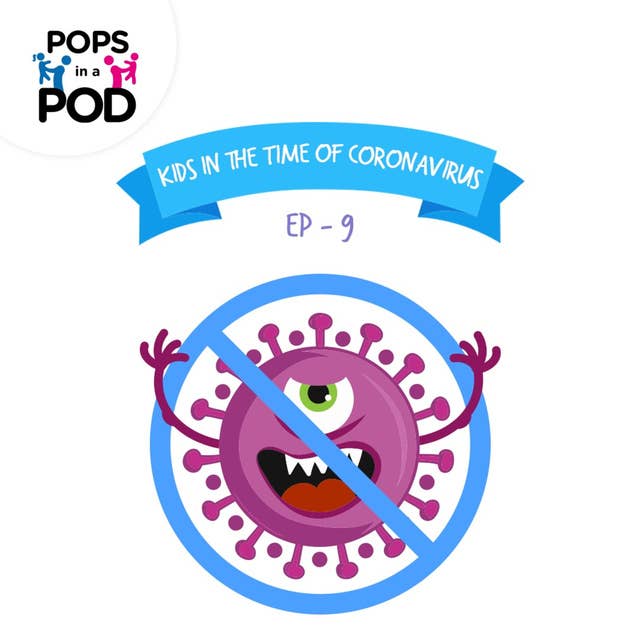 EP 9 - Kids in the time of Coronavirus