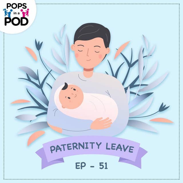EP 51 - Paternity Leave