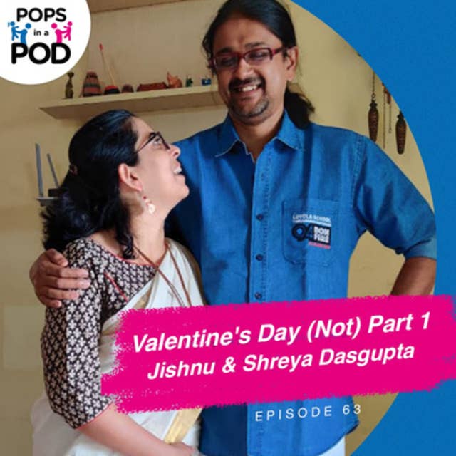 EP 63 - Valentine's Day (Not) Part 1 - Jishnu & Shreya Dasgupta