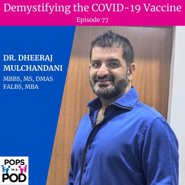 EP 77 - Demystifying the Covid-19 Vaccine with Dr. Dheeraj Mulchandani