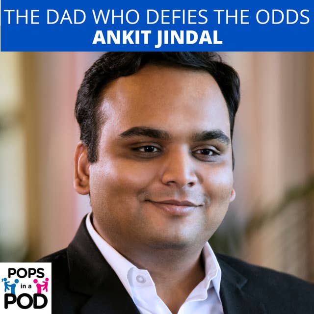 EP 82 - The Dad who defies the odds - Ankit Jindal