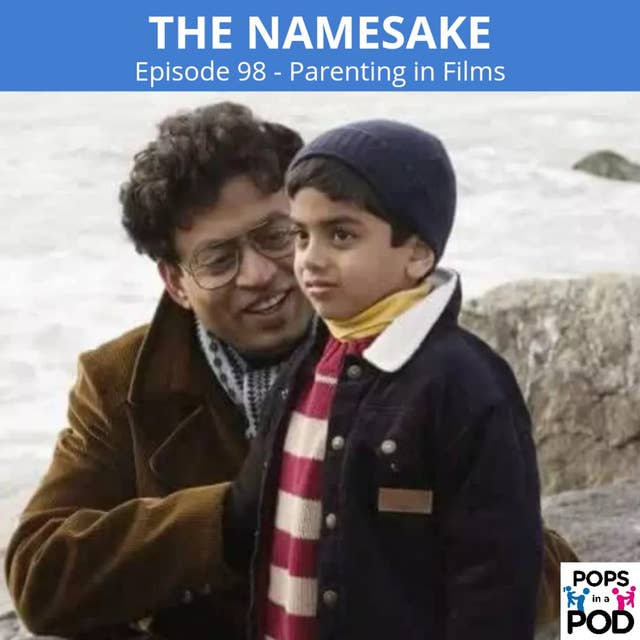 EP 98 - Parenting in Films - The Namesake