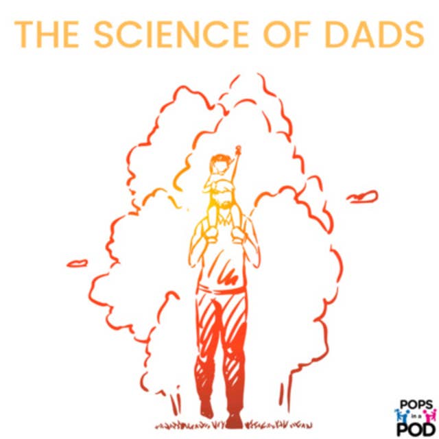 104 - The Science of Dads Pt. 1