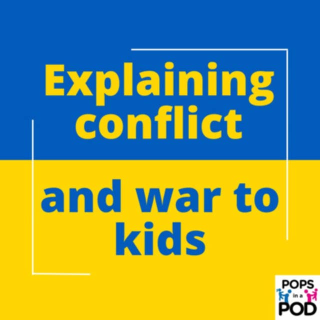 EP 119 - Explaining conflicts and war to kids