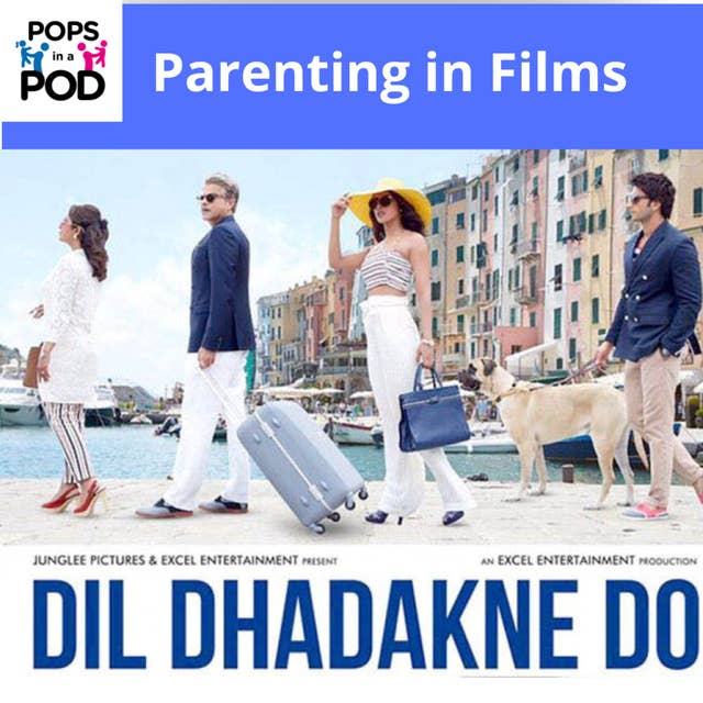 Parenting in Films - Dil Dhadakne Do