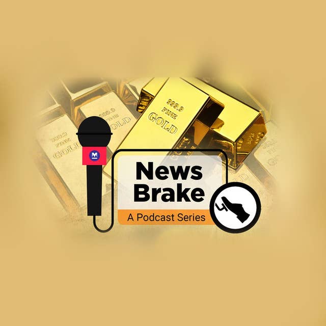 News Brake Episode – 6: Why Kerala is a hub of gold smuggling?