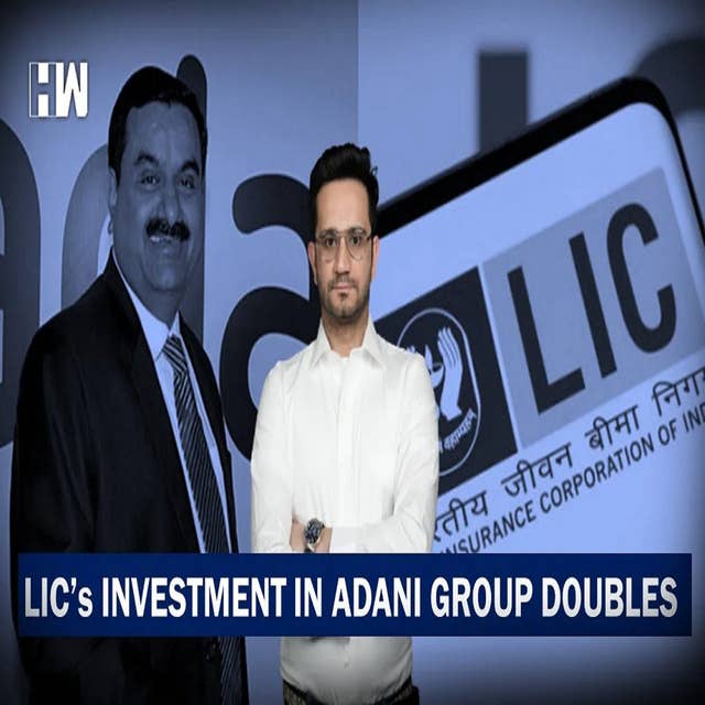 Talk Stock: LIC’s Investment In Adani Group Doubles| EP 7