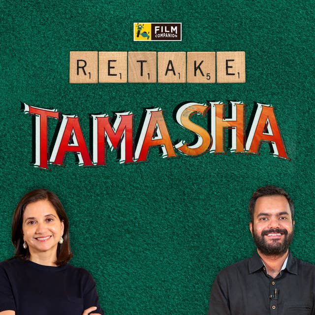 Breaking down Imtiaz Ali's Tamasha | Film Companion Retake with Anupama Chopra & Rahul Desai | Film Companion