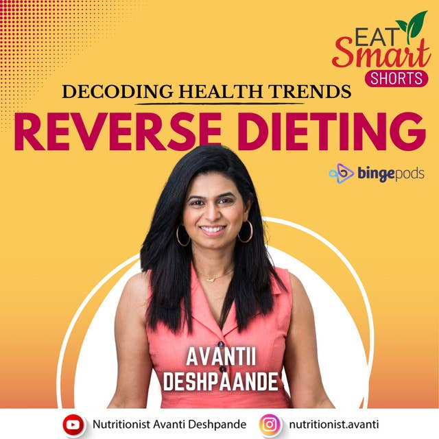 EAT SMART SHORTS:DECODING HEALTH TRENDS - REVERSE DIETING