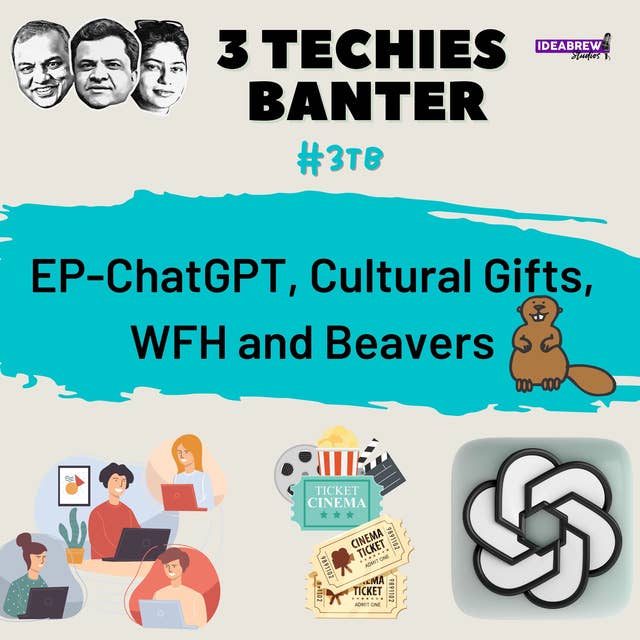 ChatGPT, Cultural Gifts, WFH and Beavers