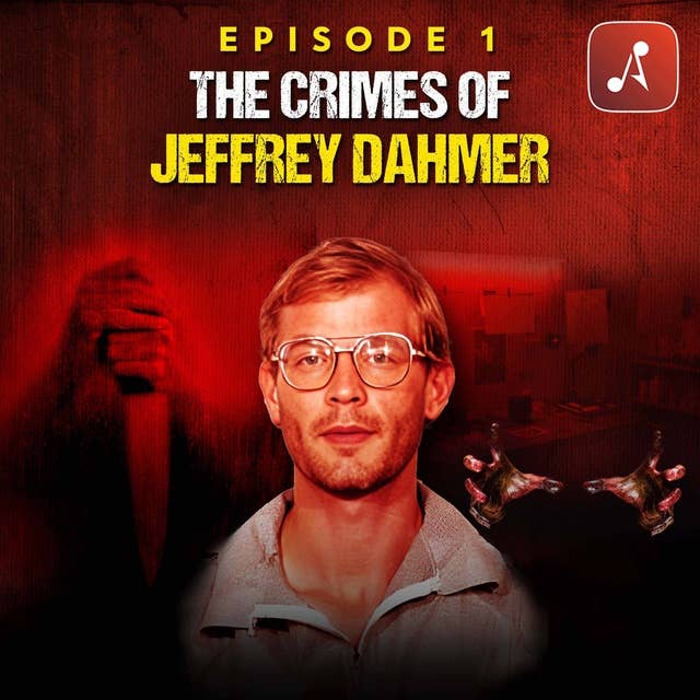 Episode 01: The Crimes of Jeffrey Dahmer