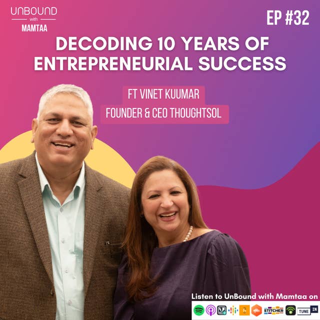 EP32: Decoding 10 years of entrepreneurial success ft Vinet Kuumar