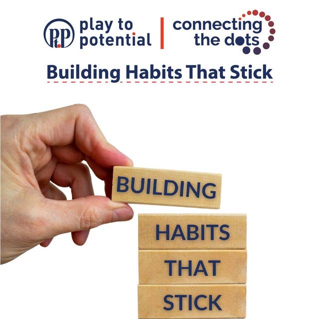 682: EP6: Connecting the Dots - Building Habits that stick