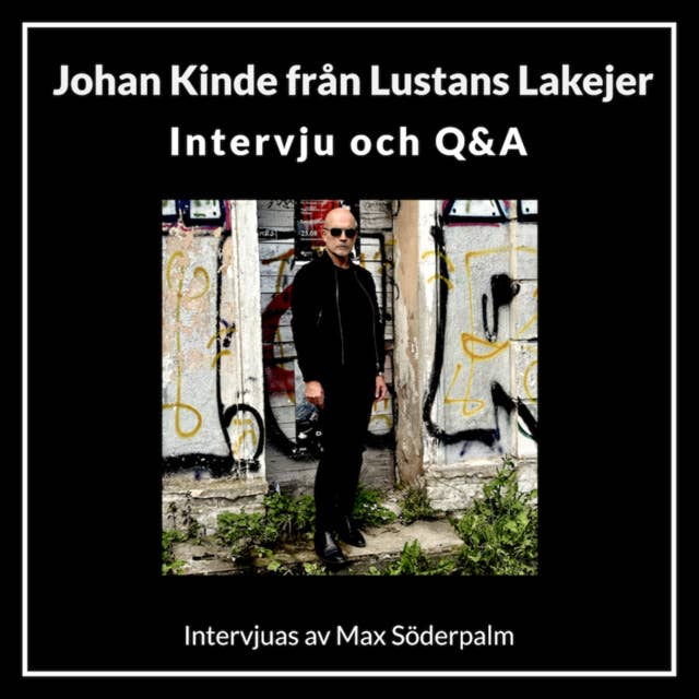 Johan Kinde – Intervju med sångaren i Lustans Lakejer Del 1