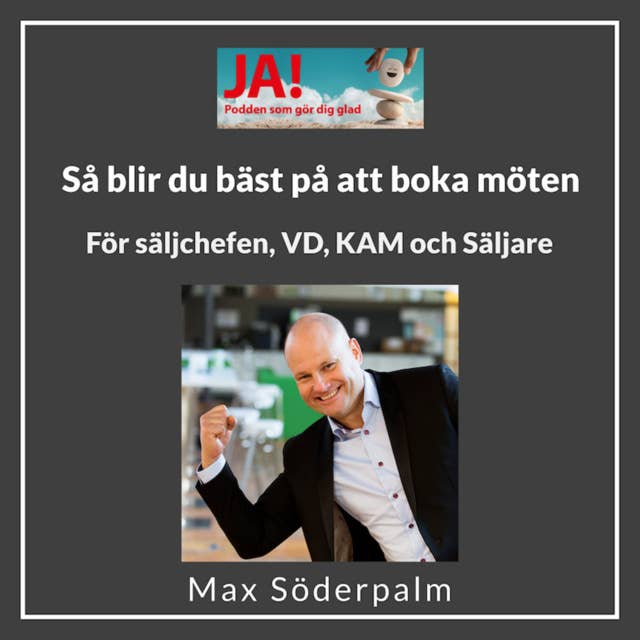 Så blir du bäst på att boka möten - För säljchefen, VD, KAM och säljaren med Max Söderpalm
