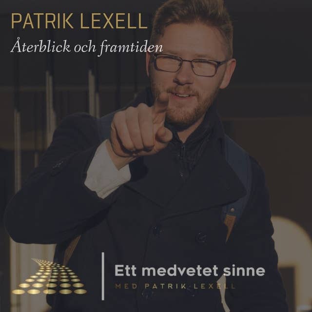25. Patrik Lexell - Återblick och framtiden