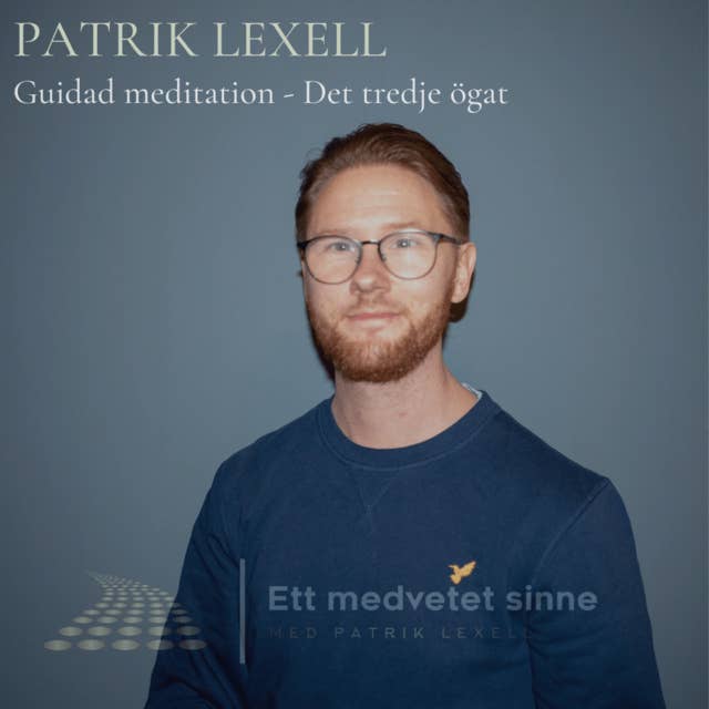 69. Patrik Lexell - Guidad meditation, det tredje ögat