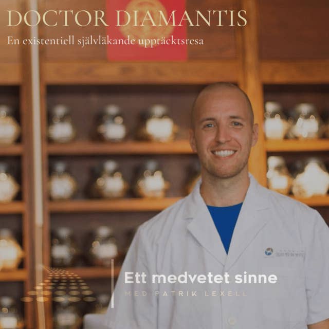 79. Doctor Diamantis - En existentiell självläkande upptäcktsresa, del 2