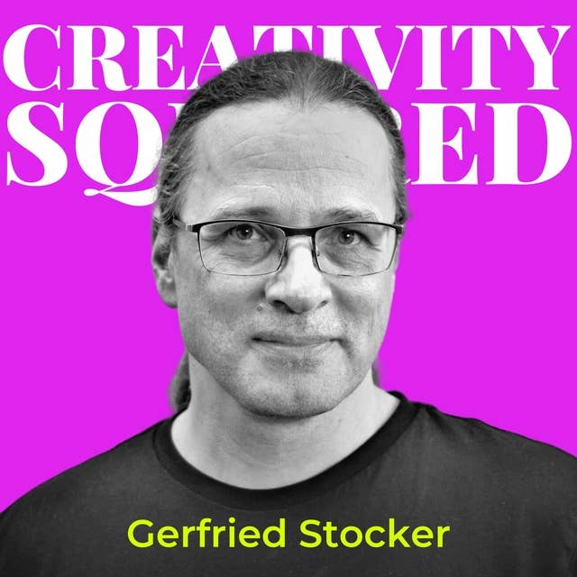 Ep11. Truth, A.I. & Reality: Investigate Truth & Ambiguity through Art with Gerfried Stocker, Artistic Director of Ars Electronica