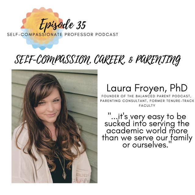 35. Self-compassion, career, & parenting with Dr. Laura Froyen