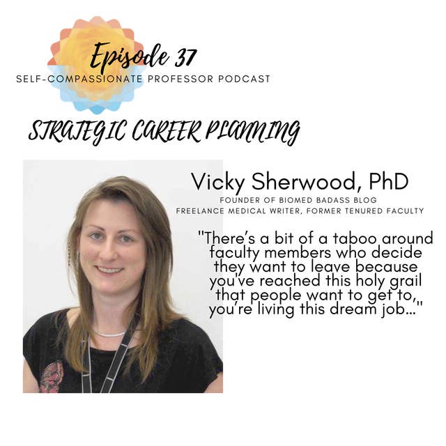 37. Strategic career planning with Dr. Vicky Sherwood