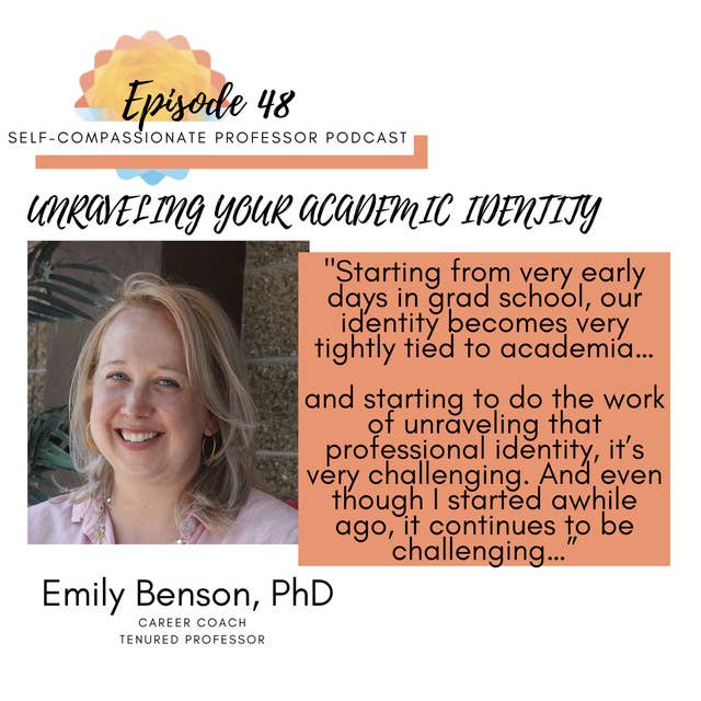 48. Unraveling your academic identity with Dr. Emily Benson