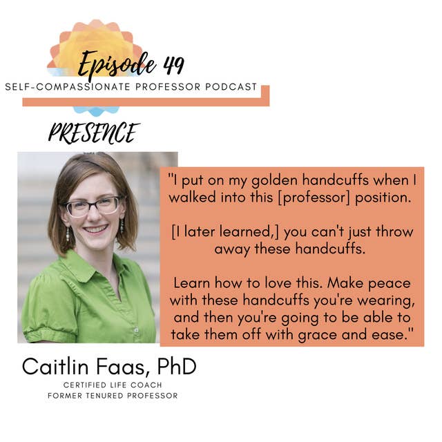 49. Presence with Dr. Caitlin Faas