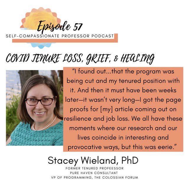 57. Covid tenure loss, grief, & healing with Dr. Stacey Wieland