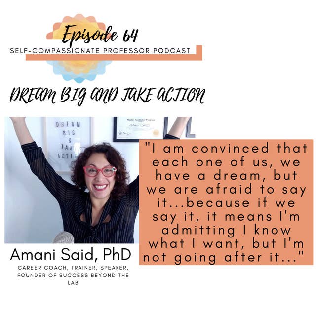 64. Dream big and take action with Dr. Amani Said